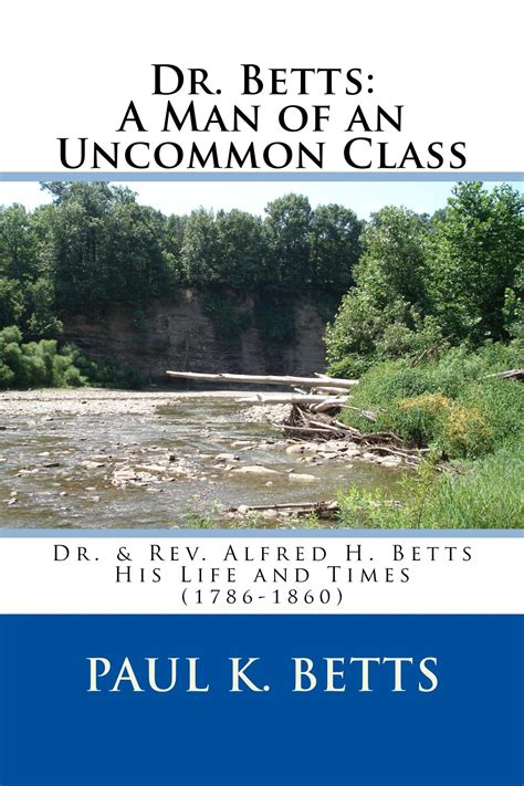 dr paul betts reviews|Dr. Betts: A Man of an Uncommon Class: Dr. & Rev. Alfred H..